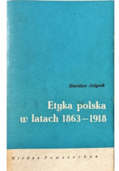 Okładka książki Etyka polska w latach 1863-1918 Stanisław Jedynak