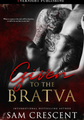 Okładka książki Given to the Bratva Sam Crescent