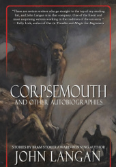 Okładka książki Corpsemouth and Other Autobiographies John Langan,&nbsp;Sarah Langan