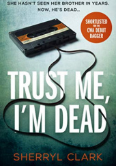 Okładka książki Trust Me, I'm Dead autora Sherryl Clark, 085730805X