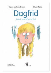 Okładka książki Dagfrid. Bunt na pokładzie Agnès Mathieu-Daudé,&nbsp;Olivier Tallec