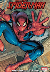 Okładka książki Amazing Spider-Man. Korporacja Beyond #1 Saladin Ahmed,&nbsp;Michael Dowling,&nbsp;Patrick Gleason,&nbsp;Paco Medina,&nbsp;Kelly Thompson,&nbsp;Zeb Wells,&nbsp;Cody Ziglar
