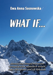 Okładka książki WHAT IF... Ewa Anna Sosnowska