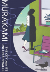 Okładka książki The City and Its Uncertain Walls autora Haruki Murakami, 9781529929584