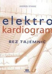 Okładka książki ELEKTROKARDIOGRAM BEZ TAJEMNIC Andrzej Stanke