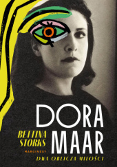 Okładka książki Dora Maar. Dwa oblicza miłości Bettina Storks