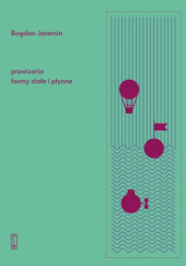Okładka książki Prowizoria, formy stałe i płynne Bogdan Jaremin