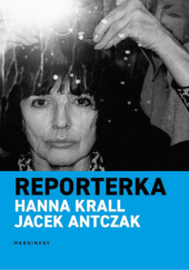 Okładka książki Reporterka Jacek Antczak, Hanna Krall