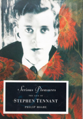 Okładka książki Serious Pleasures: The Life of Stephen Tennant Philip Hoare