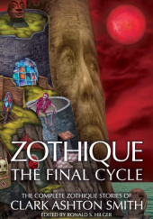 Okładka książki Zothique: The Final Cycle Clark Ashton Smith