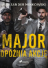 Okładka książki Major opóźnia akcję Aleksander Minkowski