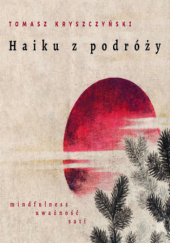 Okładka książki Haiku z podróży Tomasz Kryszczyński
