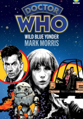 Okładka książki Doctor Who: Wild Blue Yonder Mark Morris