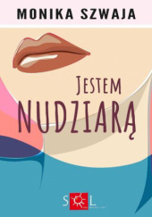 Okładka książki Jestem nudziarą Monika Szwaja