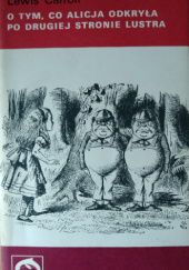 Okładka książki O tym co Alicja odkryła po drugiej stronie lustra autora Lewis Carroll, 8386084030