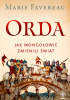 Okładka książki Orda. Jak Mongołowie zmienili świat Marie Favereau