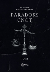 Okładka książki Paradoks Cnót. Tom I. Wydanie specjalne P.K. Farion,&nbsp;Mateusz Gostyński