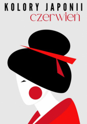 Okładka książki Kolory Japonii Czerwień Magdalena Zachara-Darmosz