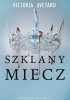 Okładka książki Szklany Miecz Victoria Aveyard