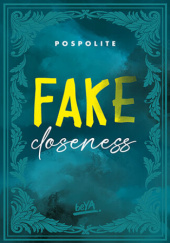 Okładka książki Fake Closeness Pospolite    