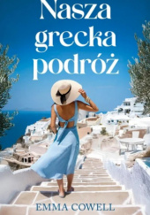 Okładka książki Nasza grecka podróż Emma Cowell