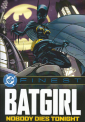 Okładka książki Batgirl: Nobody Dies Tonight Joe Kelly,&nbsp;Kelley Puckett,&nbsp;Damion Scott