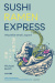 Sushi Ramen Express. Wszystkie smaki Japonii
