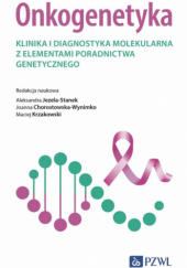 Okładka książki Onkogenetyka. Klinika i diagnostyka molekularna z elementami poradnictwa genetycznego Joanna Chorostowska-Wynimko,&nbsp;Aleksandra Jezela-Stanek,&nbsp;Maciej Krzakowski