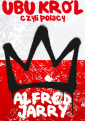 Okładka książki Ubu Król czyli Polacy Alfred Jarry