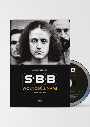 SBB - Wolność z Nami, tom I: 1971-1980 - Michał Wilczyński