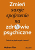 Okładka książki Zmień swoje spojrzenie na zdrowie psychiczne Nathan Filer