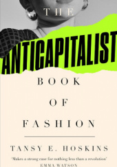 Okładka książki The Anti-Capitalist Book of Fashion Tansy E. Hoskins