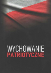 Okładka książki Wychowanie patriotyczne praca zbiorowa