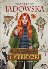 Okładka książki Klątwy i pierniczki. Opowiadania ze świata Thornu autora Aneta Jadowska, 9788383309408