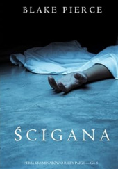 Okładka książki Ścigana Blake Pierce