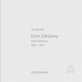 Okładka książki Dom Zdrojowy. Kurort Brzeźno 1893-2021 Jan Daniluk
