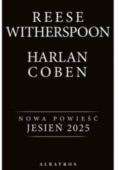 Okładka książki Nowa powieść Harlana Cobena i Reese Witherspoon (tytuł w przygotowaniu) Harlan Coben, Reese Witherspoon
