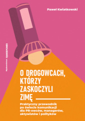 Okładka książki O DROGOWCACH, KTÓRZY ZASKOCZYLI ZIMĘ Paweł Kwiatkowski