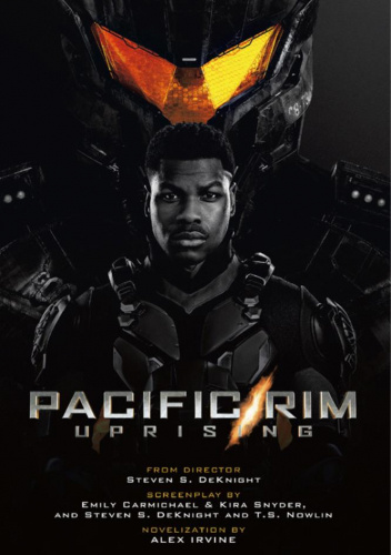 Pacific Rim Uprising: Official Movie Novelization - Alex Irvine ...