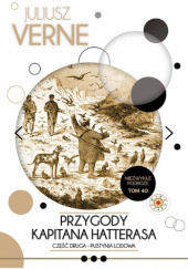 Okładka książki Przygody kapitana Hatterasa. Część druga. Pustynia lodowa Juliusz Verne