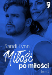 Okładka książki Miłość po miłości Sandi Lynn