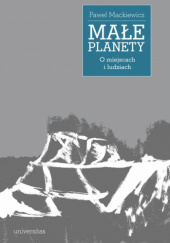 Małe planety. O miejscach i ludziach