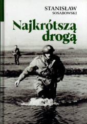 Okładka książki Najkrótszą drogą autora Stanisław Sosabowski, 9788375658736