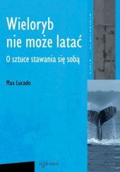 Okładka książki Wieloryb nie może latać Max Lucado