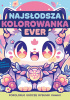 Okładka książki Najsłodsza kolorowanka ever praca zbiorowa