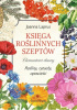 Okładka książki Księga roślinnych szeptów. Elementarz duszy. Rośliny, rytuały, opowieści Joanna Laprus-Mikulska