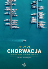 Chorwacja. Ciemniejsza strona słońca