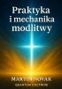 Okładka książki Praktyka i mechanika modlitwy Martin Novak