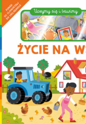 Okładka książki Życie na wsi. Akademia Mądrego Dziecka. Uczymy się i bawimy Roger Priddy