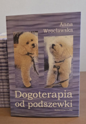 Okładka książki Dogoterapia od podszewki Anna Wrocławska